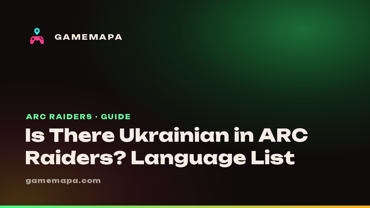 Is There Ukrainian in ARC Raiders? Language List