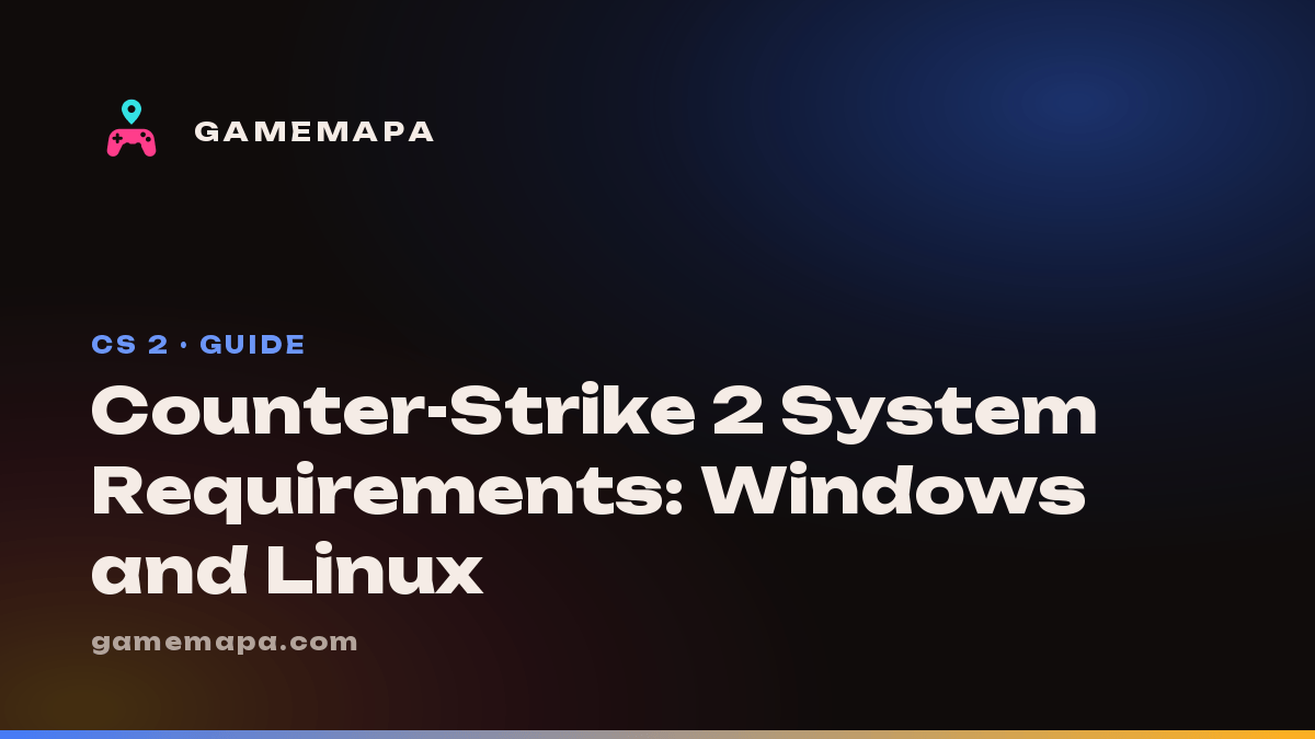 Counter-Strike 2 System Requirements: Windows and Linux
