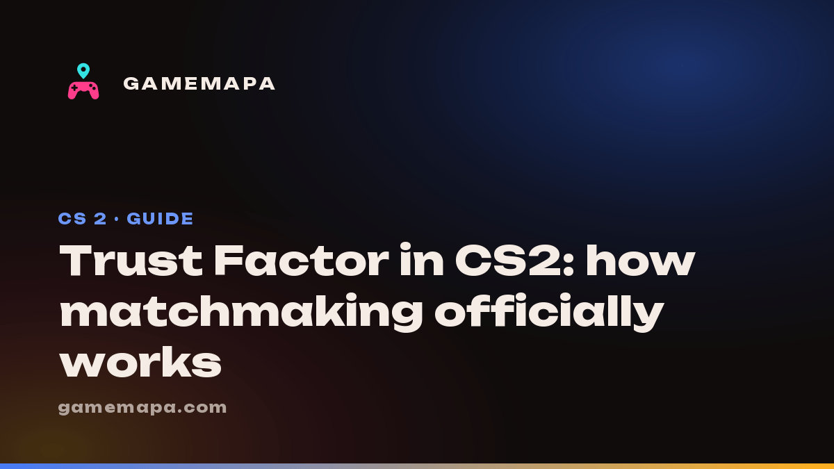 Trust Factor in CS2: how matchmaking officially works