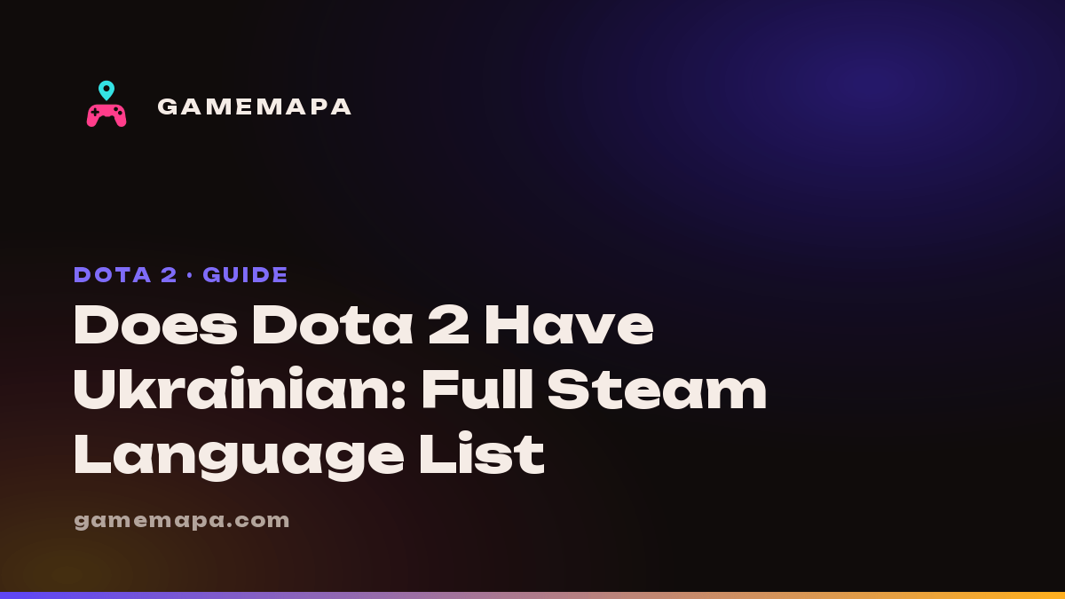 Does Dota 2 Have Ukrainian: Full Steam Language List