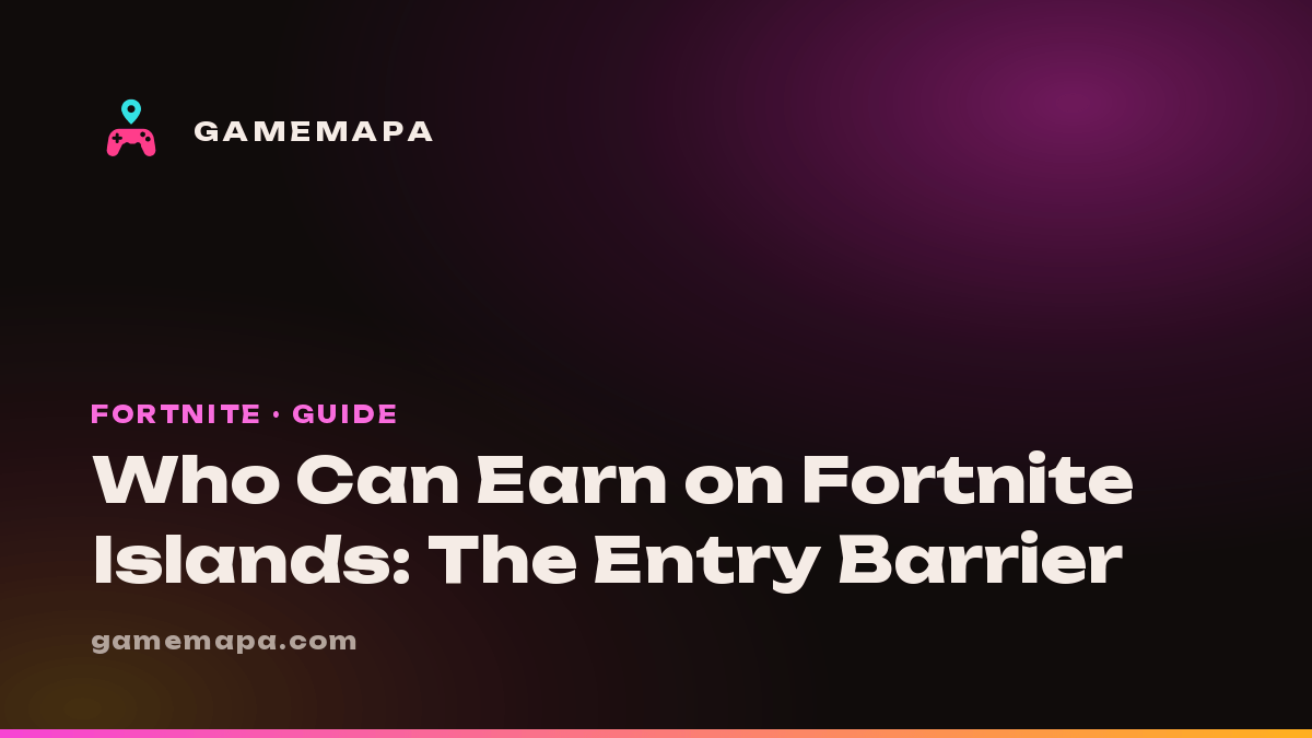 Who Can Earn on Fortnite Islands: The Entry Barrier