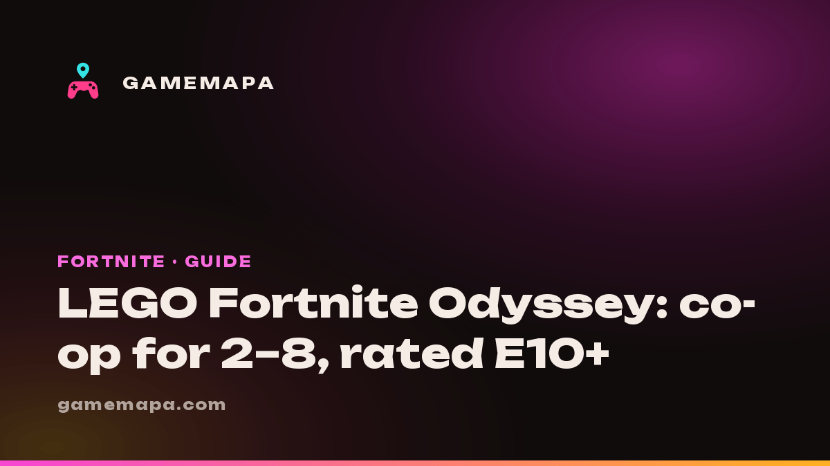 LEGO Fortnite Odyssey: co-op for 2–8, rated E10+