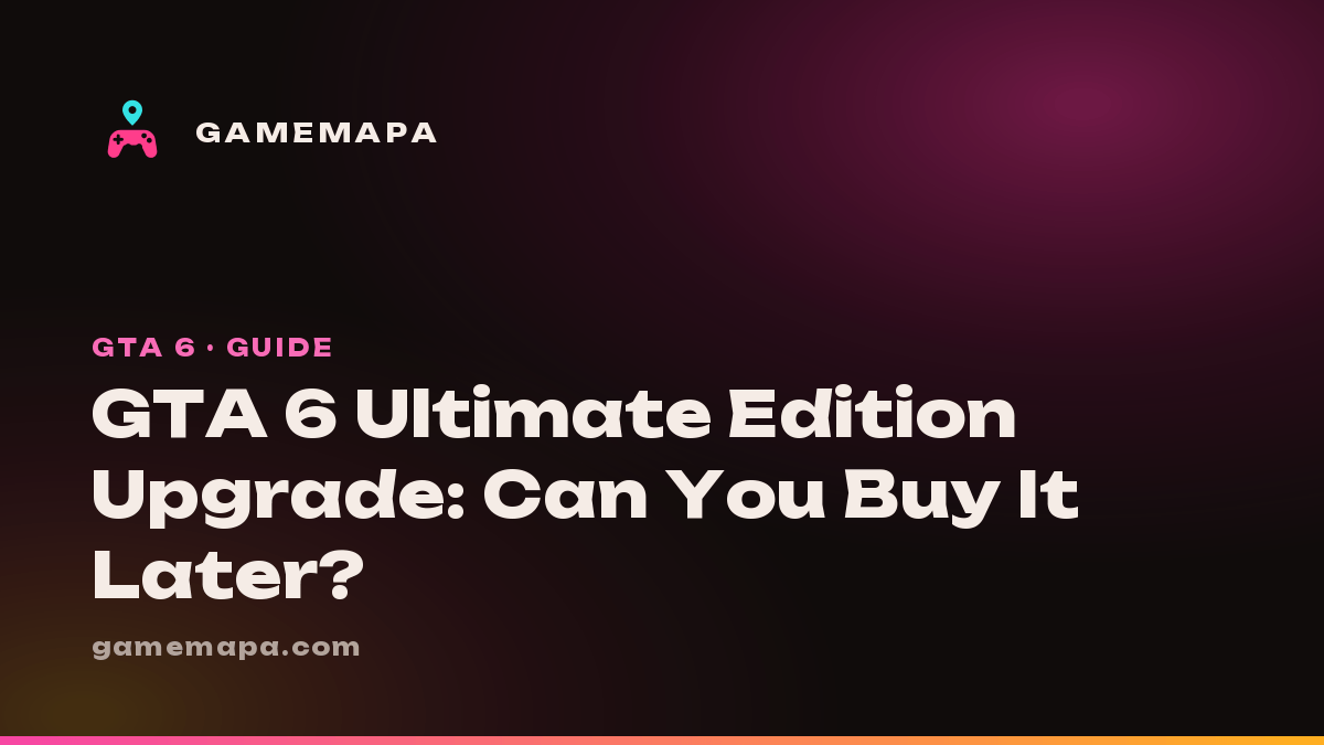GTA 6 Ultimate Edition Upgrade: Can You Buy It Later?