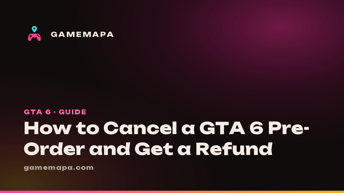 How to Cancel a GTA 6 Pre-Order and Get a Refund