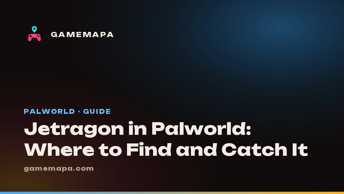 Jetragon in Palworld: Where to Find and Catch It