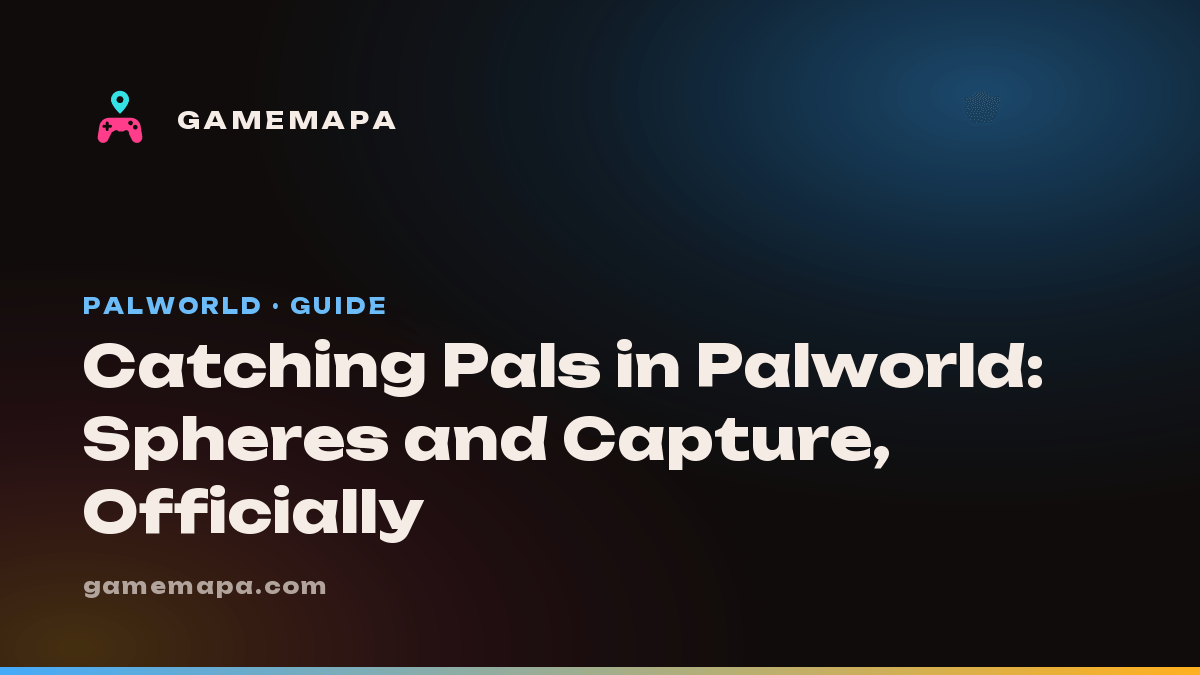 Catching Pals in Palworld: Spheres and Capture, Officially