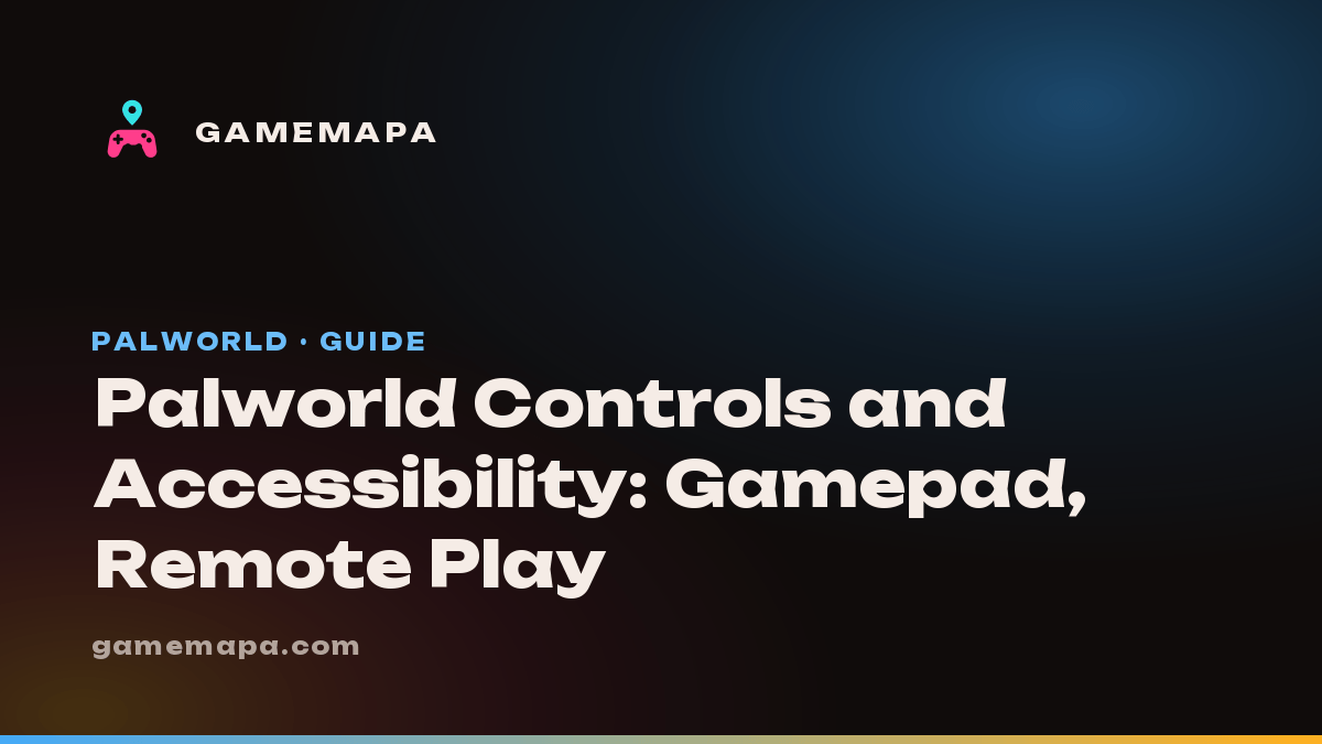 Palworld Controls and Accessibility: Gamepad, Remote Play