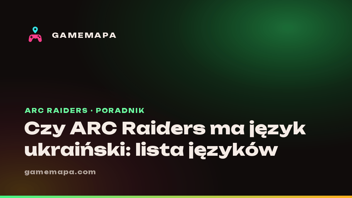 Czy ARC Raiders ma język ukraiński: lista języków