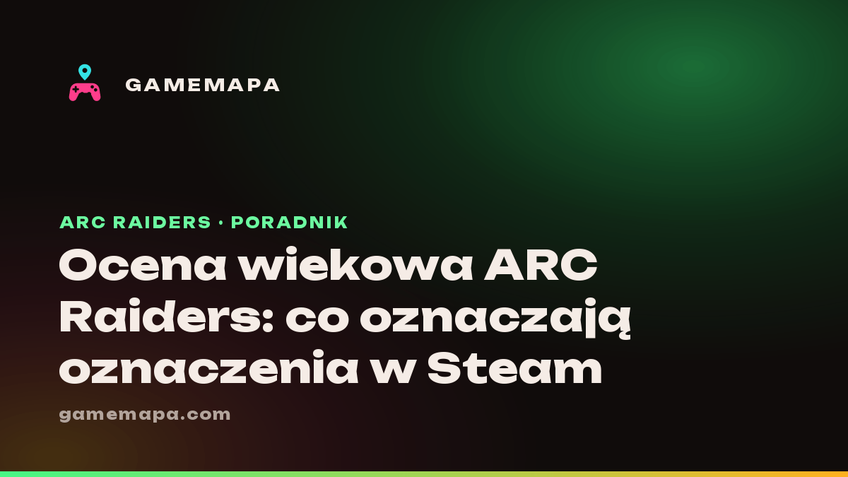 Ocena wiekowa ARC Raiders: co oznaczają oznaczenia w Steam