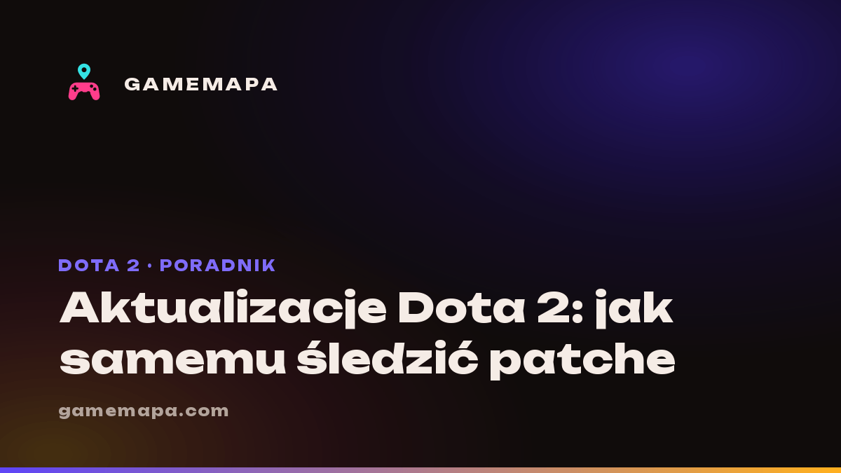 Aktualizacje Dota 2: jak samemu śledzić patche
