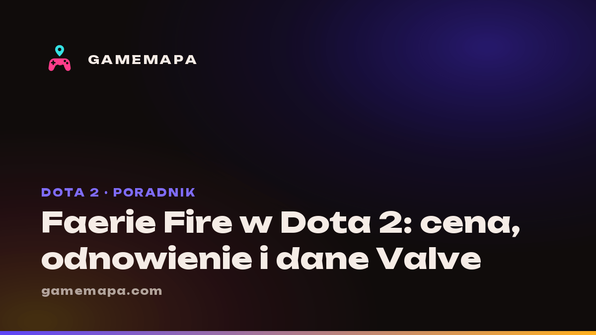 Faerie Fire w Dota 2: cena, odnowienie i dane Valve