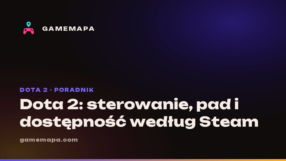 Dota 2: sterowanie, pad i dostępność według Steam