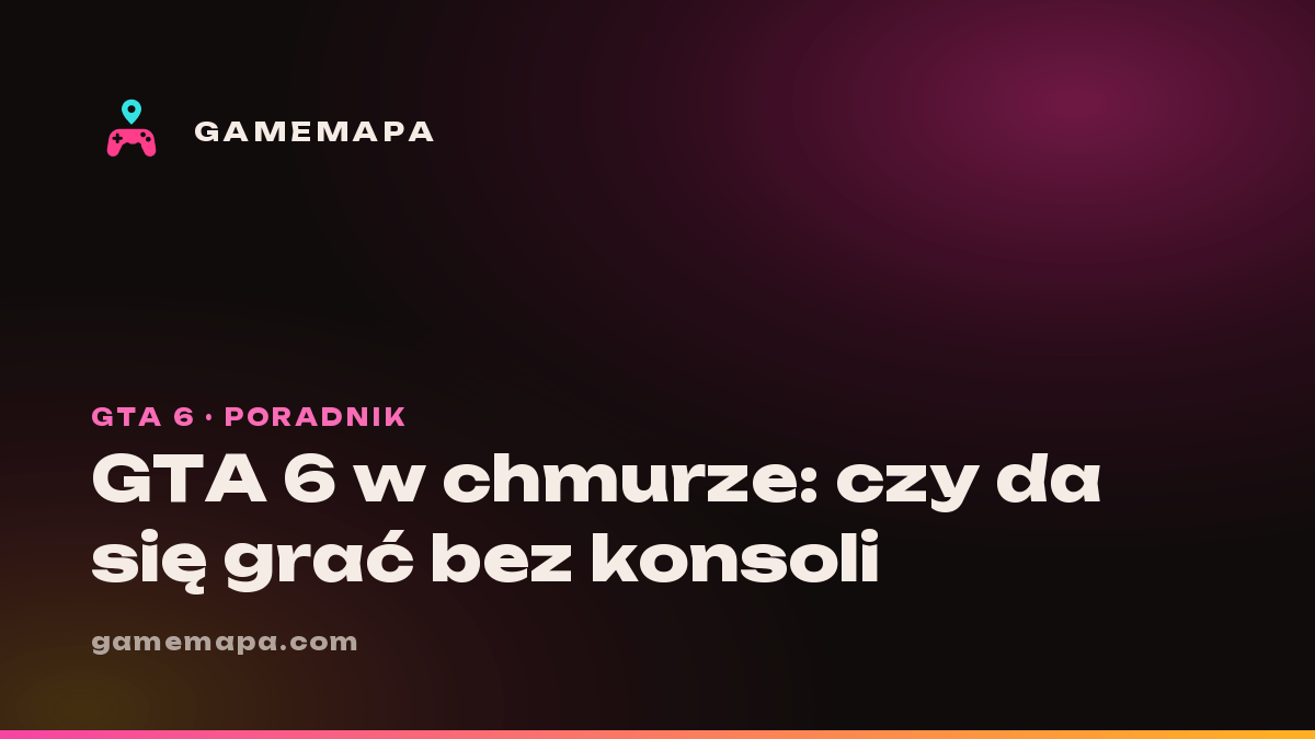 GTA 6 w chmurze: czy da się grać bez konsoli