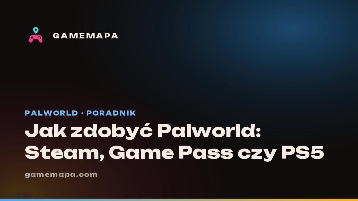Jak zdobyć Palworld: Steam, Game Pass czy PS5