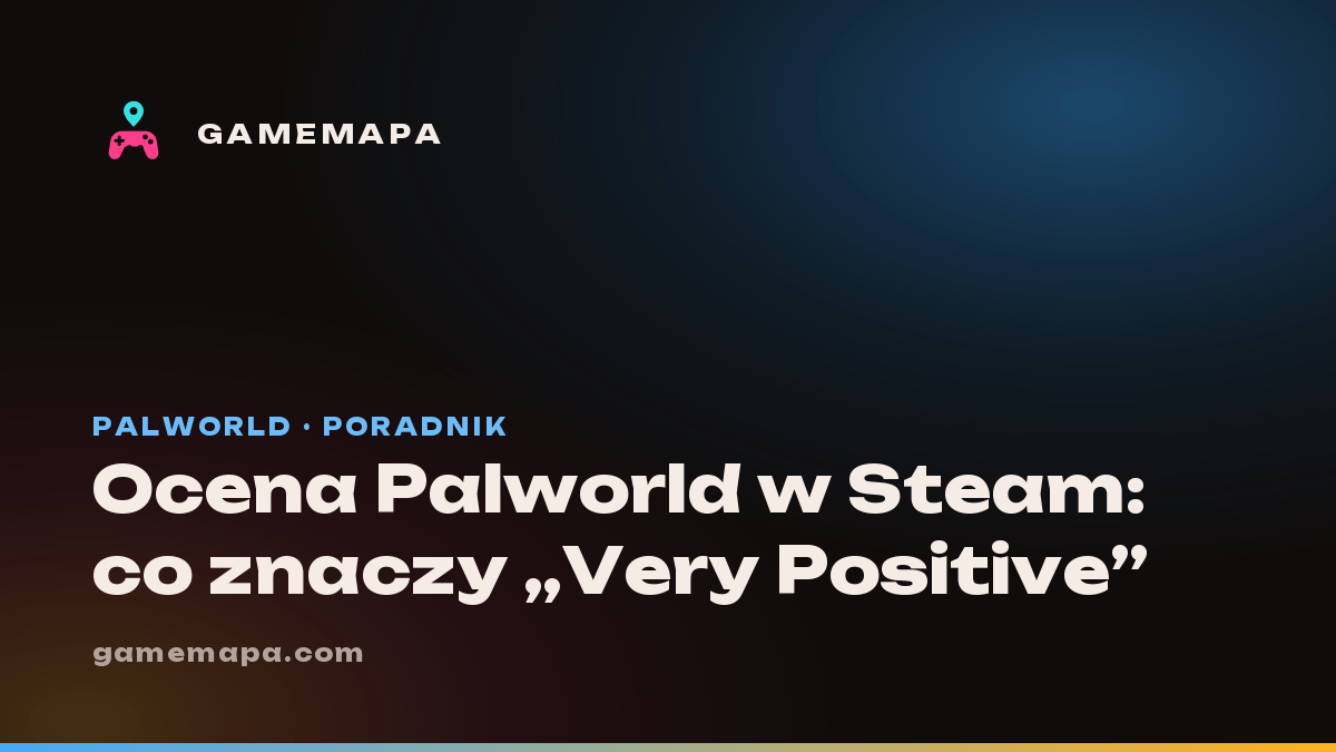 Ocena Palworld w Steam: co znaczy „Very Positive”
