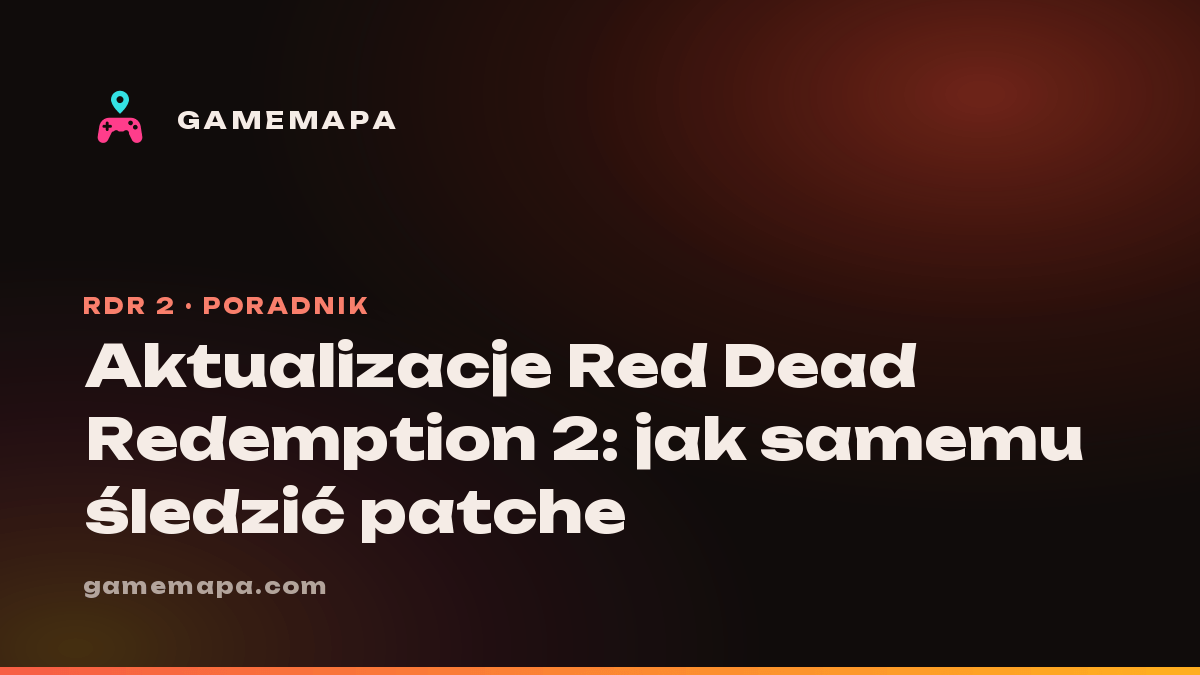 Aktualizacje Red Dead Redemption 2: jak samemu śledzić patche