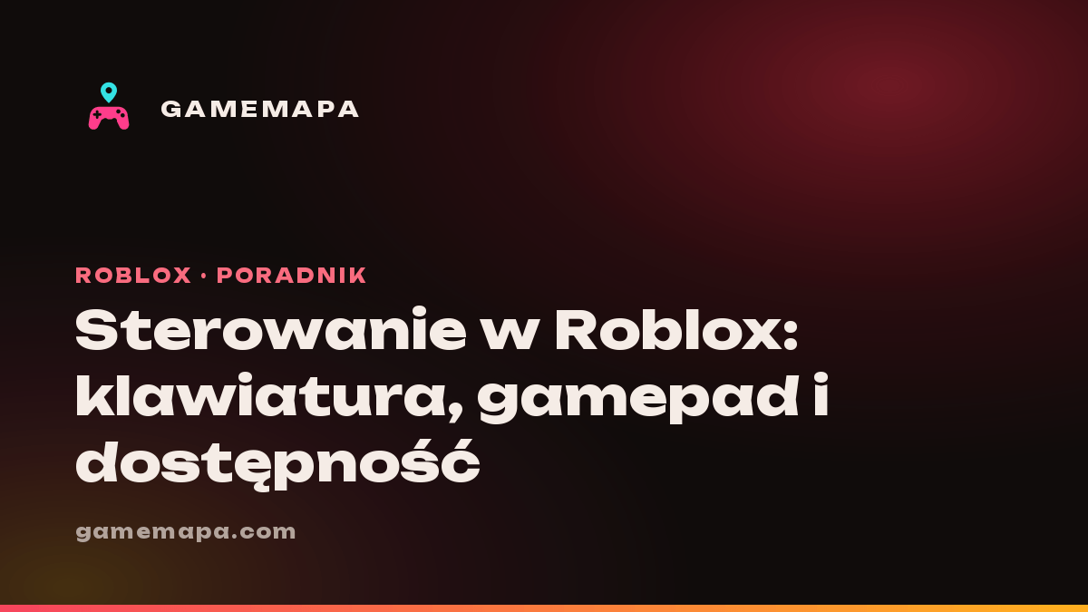 Sterowanie w Roblox: klawiatura, gamepad i dostępność