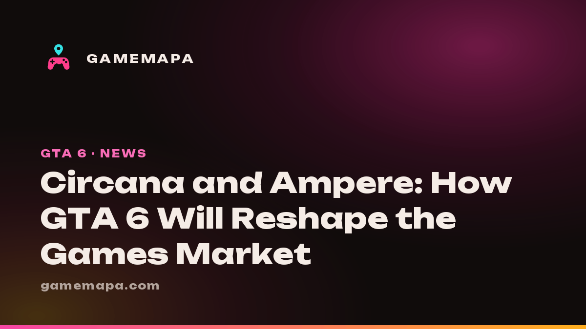 Circana and Ampere: How GTA 6 Will Reshape the Games Market