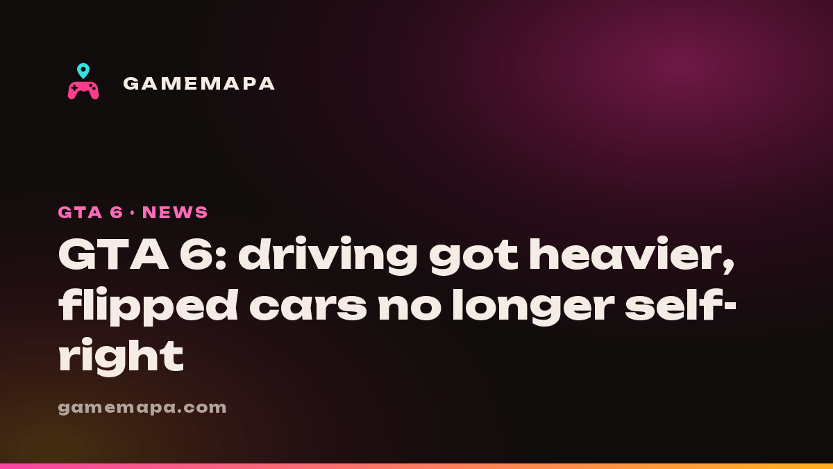 GTA 6: driving got heavier, flipped cars no longer self-right