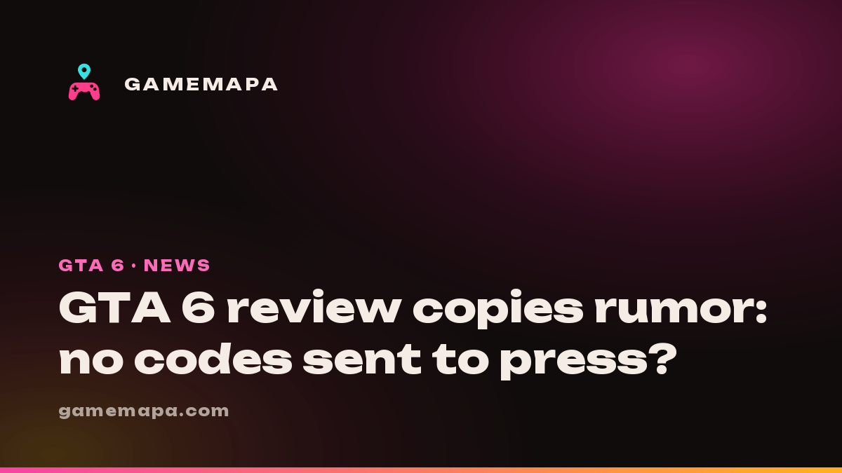 GTA 6 review copies rumor: no codes sent to press?