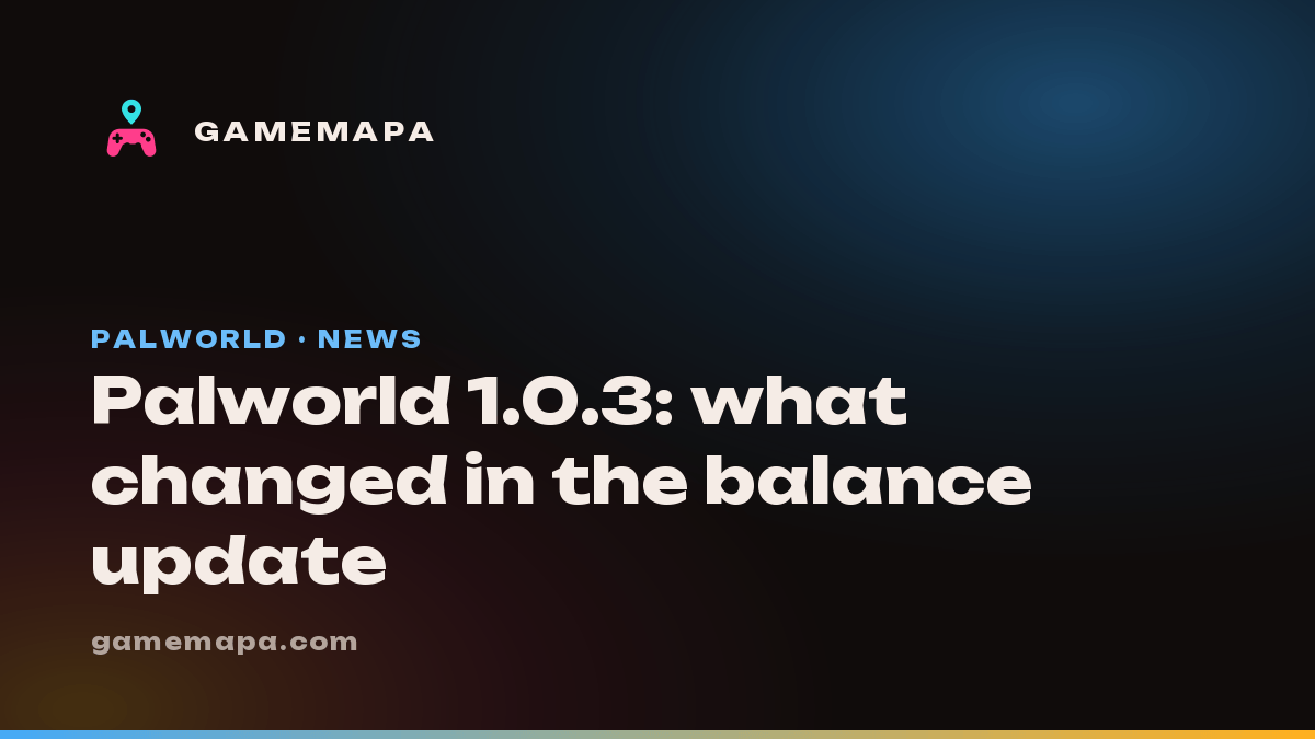 Palworld 1.0.3: what changed in the balance update