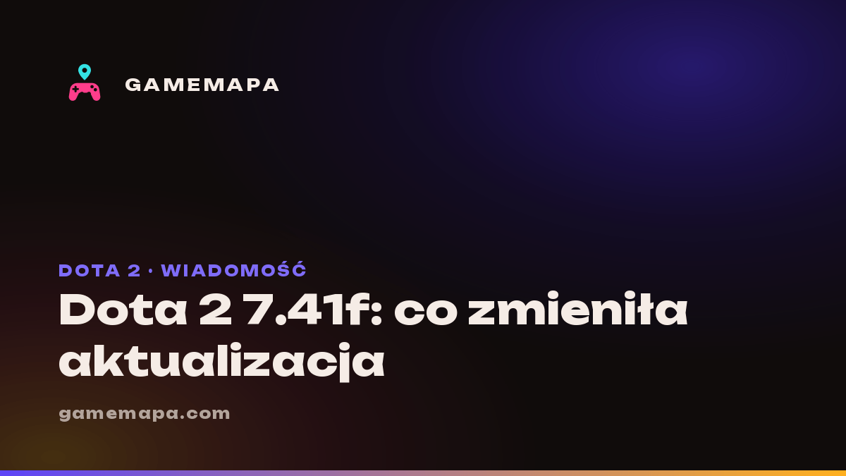 Dota 2 7.41f: co zmieniła aktualizacja