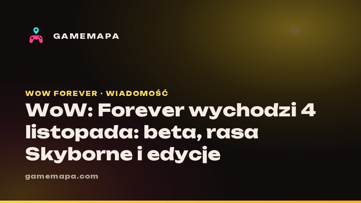 WoW: Forever wychodzi 4 listopada: beta, rasa Skyborne i edycje